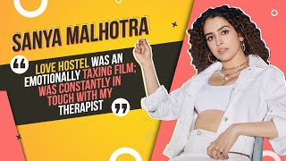 Sanya Malhotra on taking therapy, playing emotionally taxing roles, Pagglait | Love Hostel