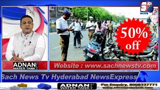 HYDERABAD NEWS EXPRESS | 50% Offer On Challans In Hyderabad | SACH NEWS |