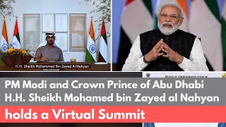 PM Modi and Crown Prince of Abu Dhabi H.H. Sheikh Mohamed bin Zayed al Nahyan holds a Virtual Summit
