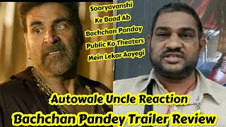 Bachchhan Paandey Trailer Review By Autowale Uncle,AkshayKumar Ki Ye Film Sooryavanshi Jaisa Chalegi