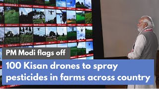 PM Modi flags off 100 Kisan drones to spray pesticides in farms across country | PMO