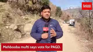 Mehbooba mufti says vote for PAGD.
