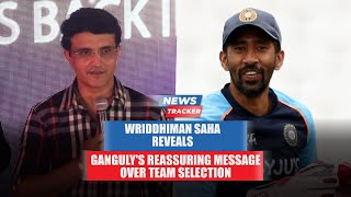 Wriddhiman Saha Reveals Ganguly's Reassuring Message Over His Team Selection and More Cricket News