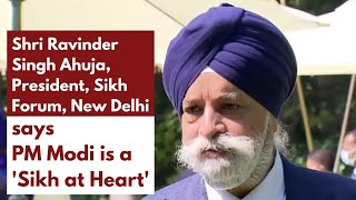 Shri Ravinder Singh Ahuja, President, Sikh Forum, New Delhi, says PM Modi is a Sikh at Heart | PMO