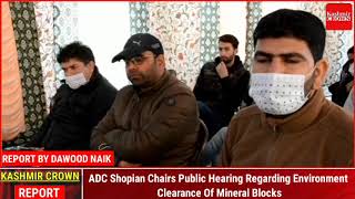 ADC Shopian Chairs Public Hearing Regarding Environment Clearance Of Mineral Blocks