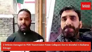 2 Vehicles Damaged As PDD Transmission Tower Collapses Due to Snowfall in Balhama Srinagar