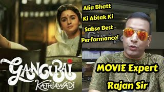 Gangubai Kathiawadi Movie Review By Movie Expert RAJAN Sir