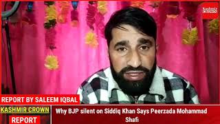 Why BJP silent on Siddiq Khan Says Peerzada Mohammad Shafi
