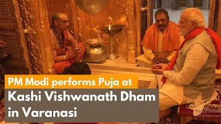 PM Modi performs Puja at Kashi Vishwanath Dham in Varanasi, Uttar Pradesh | PMO