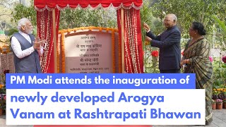 PM Modi attends the inauguration of newly developed Arogya Vanam at Rashtrapati Bhawan