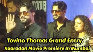 Tovino Thomas Grand Entry At Naaradan Movie Premiere In Mumbai
