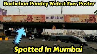 Bachchan Pandey Movie Widest Ever Poster Spotted In Mumbai
