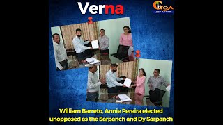 Verna. William Barreto, Annie Pereira elected unopposed as the Sarpanch and Dy Sarpanch