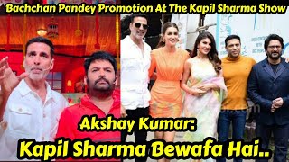 BachchanPandey Movie Massive Promotion In The Kapil Sharma Show, AkshayKumar Ne Kapil Ko Bewafa Kaha