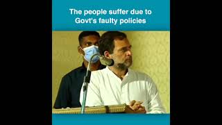 The People Suffer Due to Govt's Faulty Policies: Shri Rahul Gandhi
