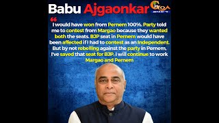 I would have won from Pernem 100% : Babu Ajgaonkar