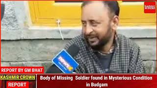 Body of Missing Soldier found in Mysterious Condition in Budgam