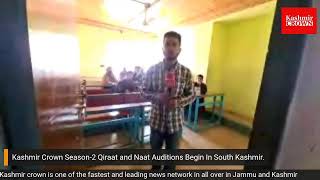 Kashmir Crown Season-2 Qiraat and Naat Auditions Begin In South Kashmir.