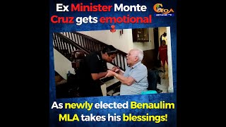 Ex Minister Monte Cruz gets emotional. As newly elected Benaulim MLA takes his blessings!
