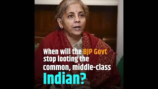 When will the BJP Govt stop looting the common, middle-class Indian?