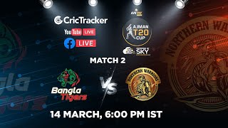 Ajman T20 Powered by SkyExchange.Net LIVE: Match 2- Bangla Tigers v Northern Warriors | LIVE CRICKET