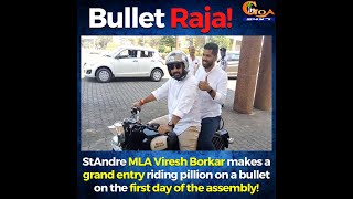 Bullet Raja. St Andre MLA Viresh Borkar makes a grand entry