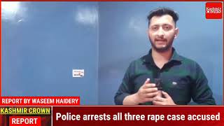 Police arrests all three rape case accused