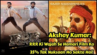 Akshay Kumar- RRR Ki Wajah Se Hamari Film Bachchhan Paandey Ko 35 Percent Tak Nuksaan Ho Sakta Hai
