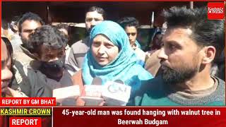 45-year-old man was found hanging with walnut tree in  Beerwah Budgam