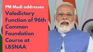 PM Modi addresses Valedictory Function of 96th Common Foundation Course at LBSNAA | PMO