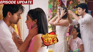 Balika Vadhu 2 | 18th Mar 2022 Episode | Anand Aur Anandi Ka Romance, Diya Ko Hua Raju Se Pyaar