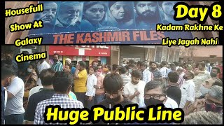 The Kashmir Files Movie Huge Public Line Day8 For Late Evening Houseful Show At GaietyGalaxy Theatre