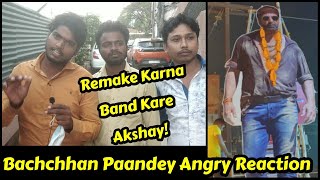 Bachchhan Paandey Angry Reaction By Public, Akshay Kumar Remake Film Karna Band Kar De Please!
