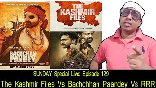 Bollywood Crazies LIVE #129 Sunday Special: The Kashmir Files Vs Bachchhan Paandey Vs RRR