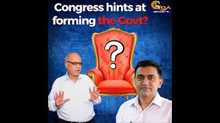 Congress hints at forming the Govt?