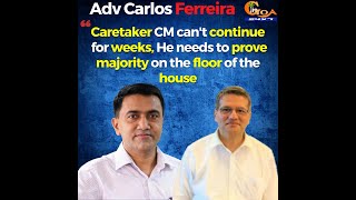 Caretaker CM can't continue for weeks, He needs to prove majority on the floor of the house: Carlos