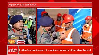 Lt.Gen Beacon inspected construction work of Jawahar Tunnel..