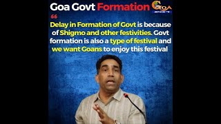 Delay in Formation of Govt is because of Shigmo and other festivities : Govind Gaude