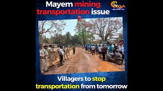 Mayem mining transportation issue. Villagers to stop transportation from tomorrow