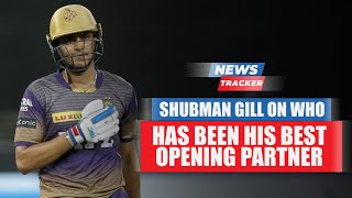 Shubman Gill Reveals Who Has Been His Best Opening Partner And More Cricket News