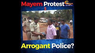 Arrogant Police? Watch how police treat Mayem locals who stopped mining trucks