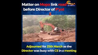 Matter on Mopa link road before Director of P'yat adjourned for 25th March