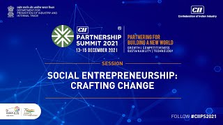 The CII Partnership Summit 2021 - Social Entrepreneurship: Crafting Change
