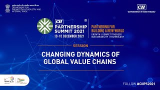 The CII Partnership Summit 2021 - Changing Dynamics of Global Value Chains