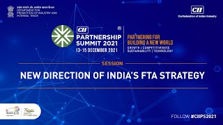 CII Partnership Summit 2021 - New Direction of India’s FTA Strategy