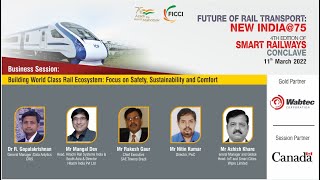 Business Session 3: Building World Class Rail Ecosystem: Focus on Safety, Sustainability and Comfort