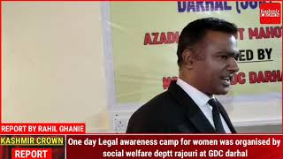 One day Legal awareness camp for women was organised by social welfare deptt rajouri at GDC darhal