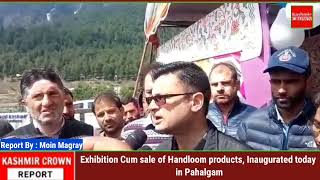 Exhibition Cum sale of Handloom products, Inaugurated today in Pahalgam