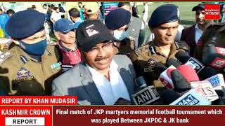 Final match of JKP martyers memorial football tournament which was played Between JKPDC & JK bank
