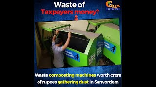 Waste of Taxpayers money?Waste composting machines worth crore of rupees gathering dust in Sanvordem